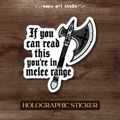 You're in Melee Range • Holographic Sticker