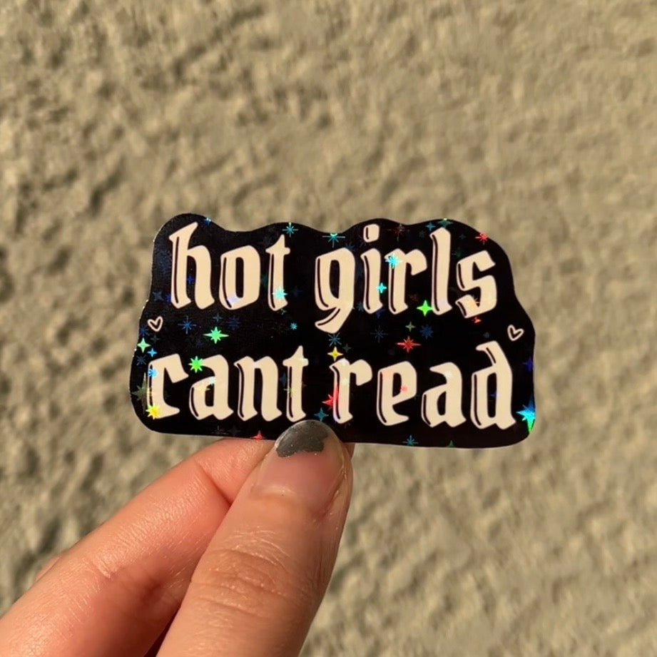 Hot Girls Cant Read • Holographic Sticker