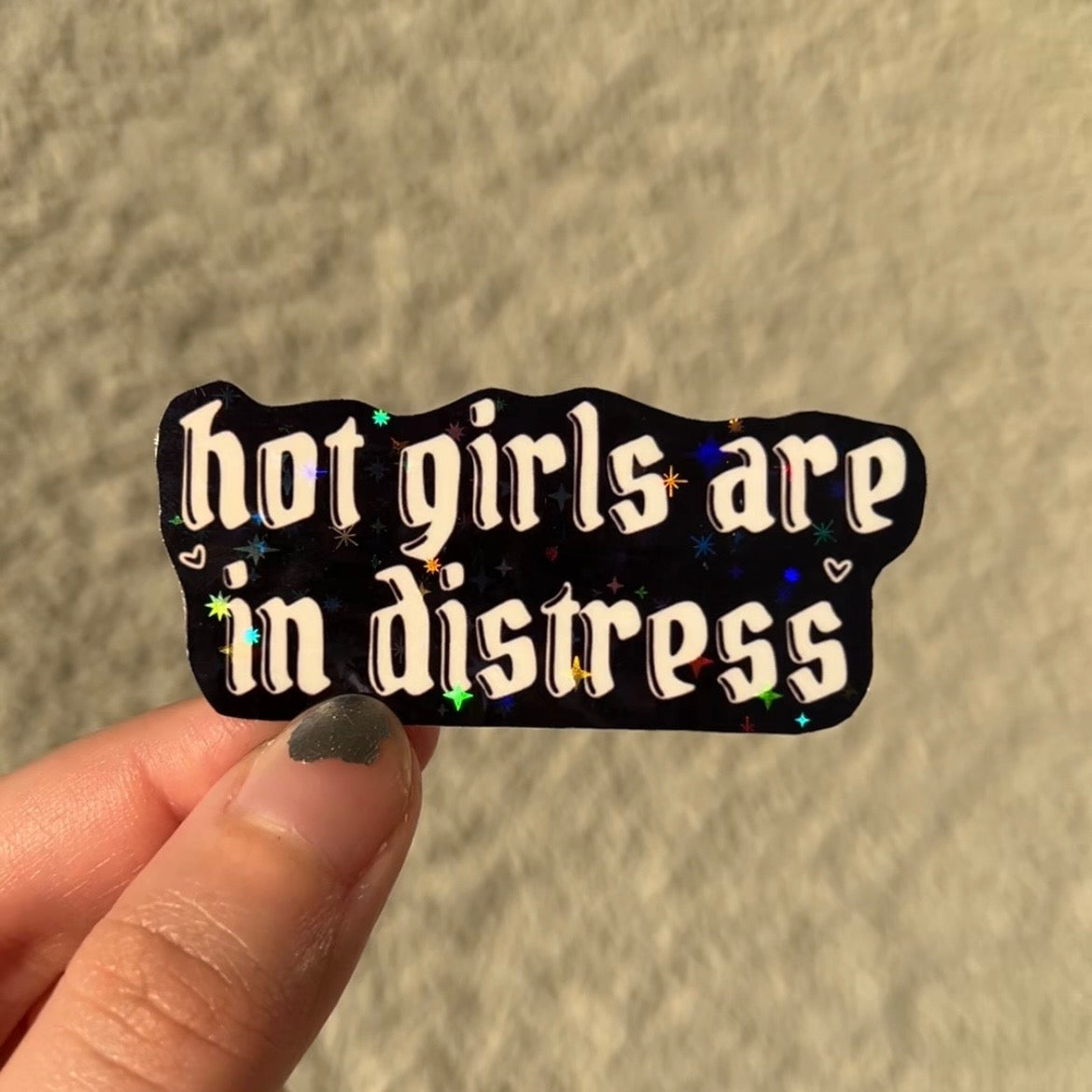 Hot Girls Are in Distress • Holographic Sticker