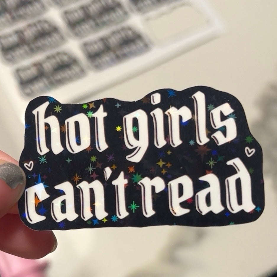 Hot Girls Can't Read • Holographic Sticker