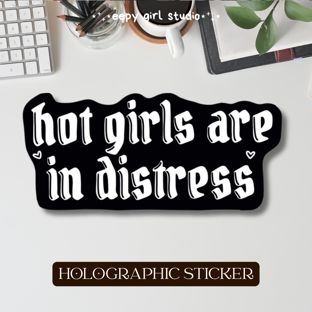 Hot Girls Are in Distress • Holographic Sticker