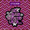 One Major Breakup Later Sticker ♡