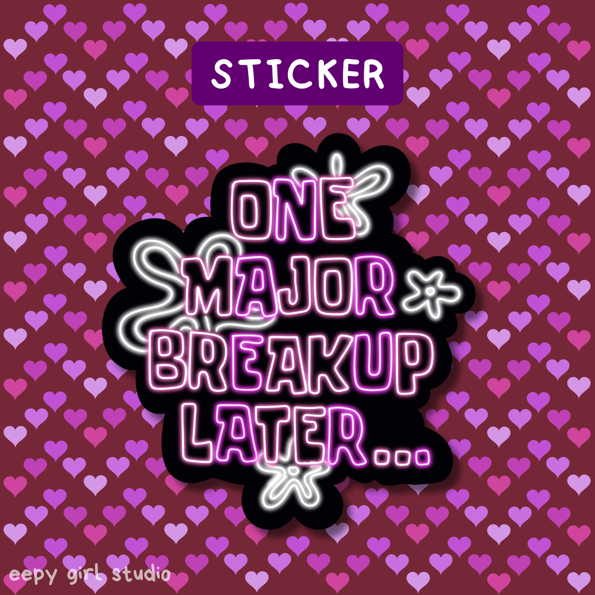 One Major Breakup Later Sticker ♡