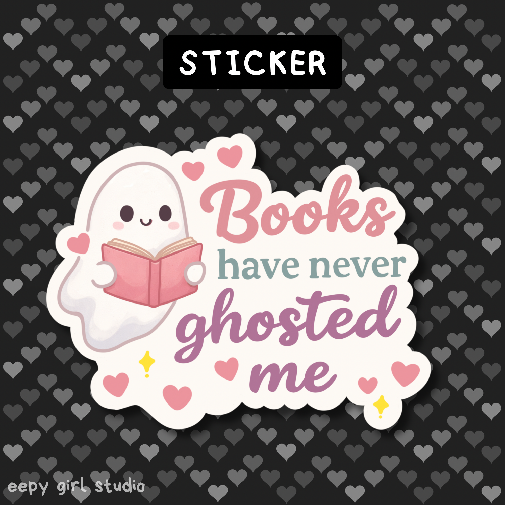 Books Have Never Ghosted Me Sticker ♡
