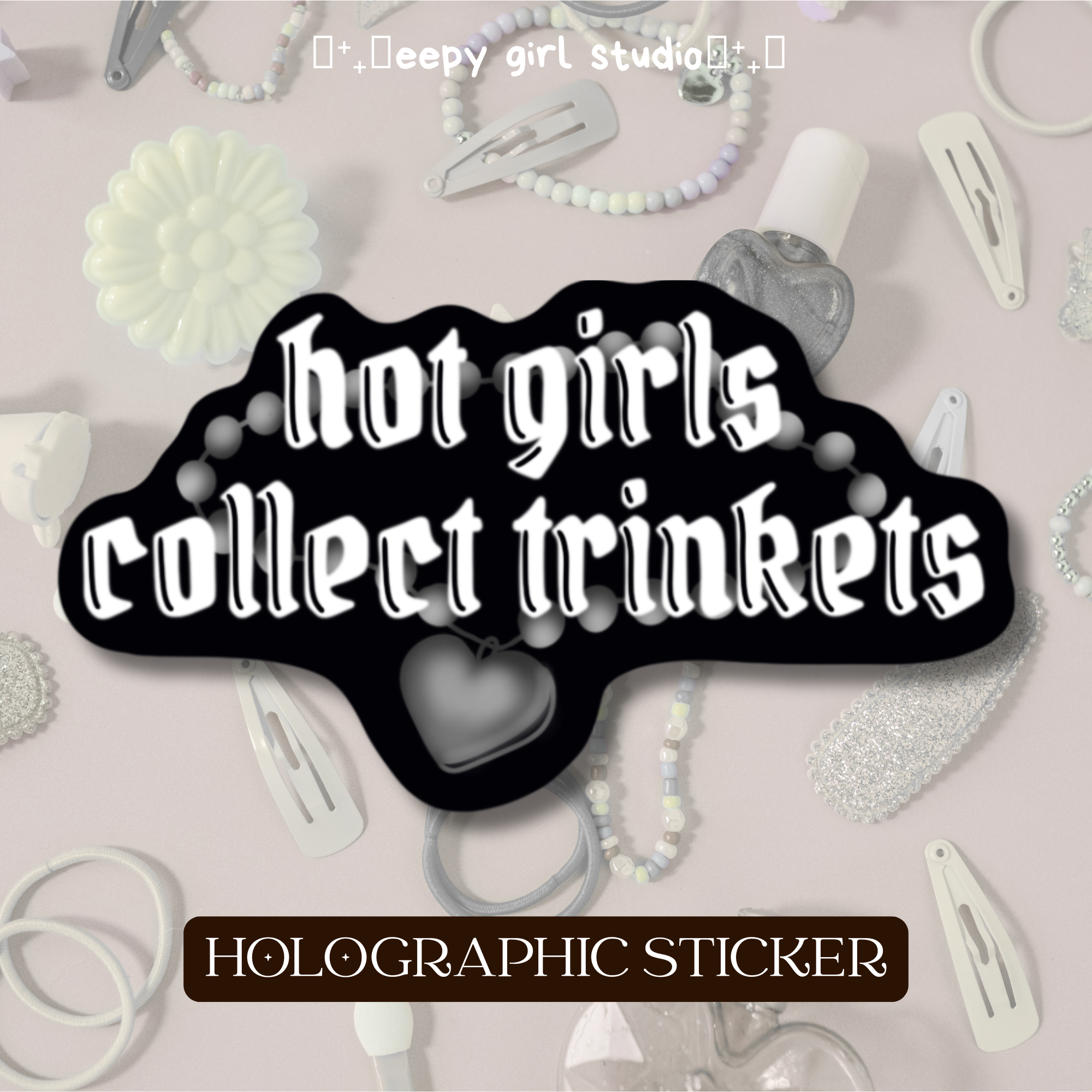 Hot Girls Collect Trinkets • Holographic Sticker