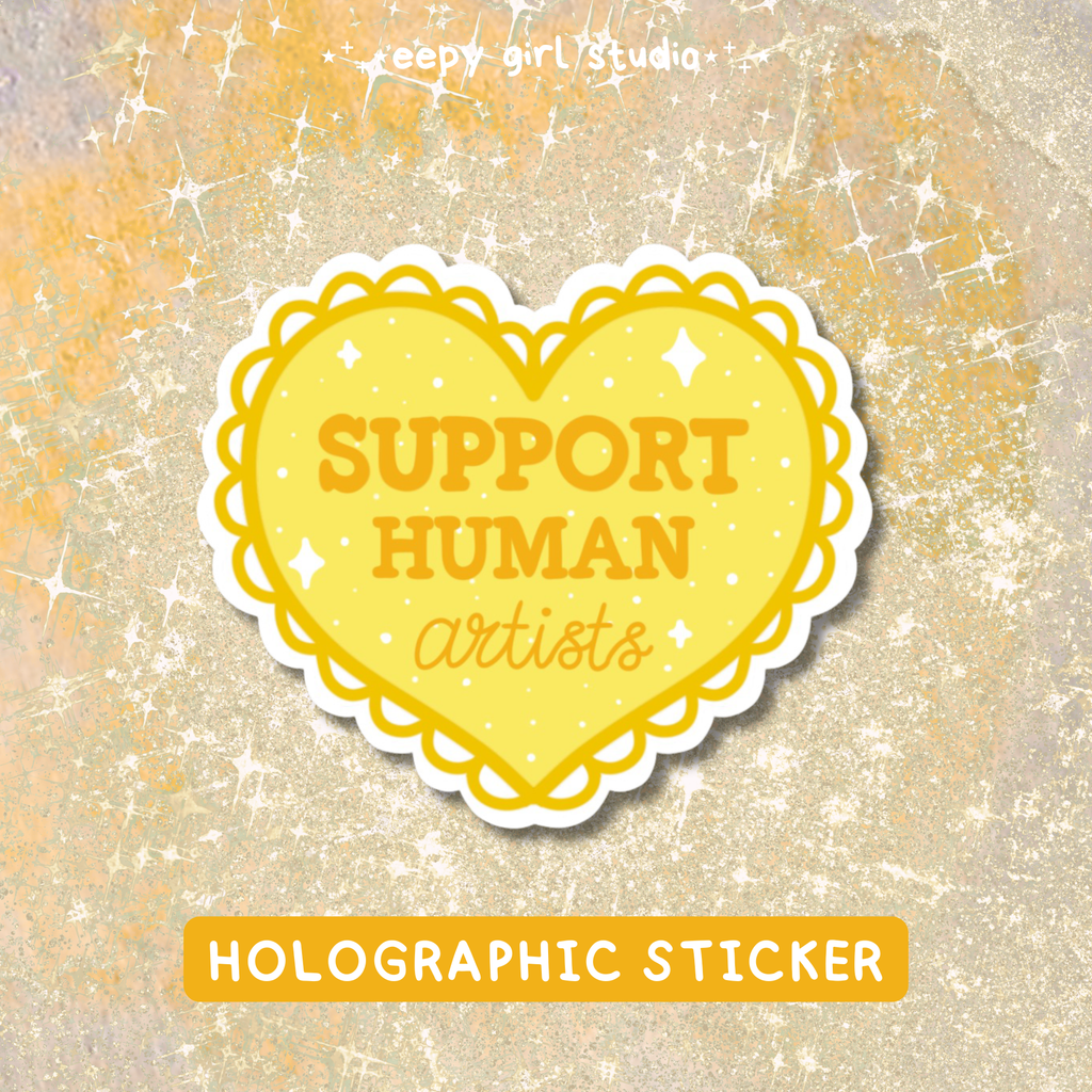 Support Human Artists 💛 Holographic Sticker