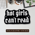Hot Girls Can't Read • Holographic Sticker