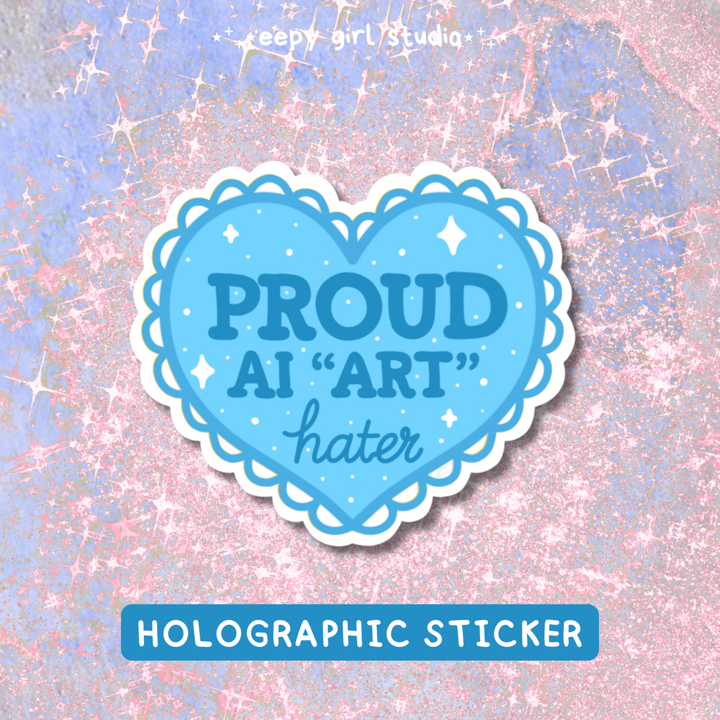 Proud AI "Art" Hater 💙 Holographic Sticker