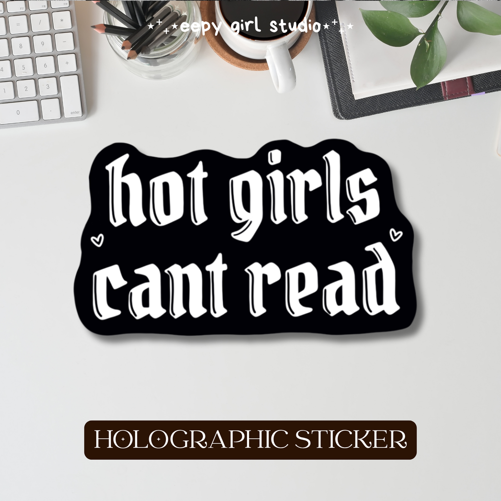 Hot Girls Cant Read • Holographic Sticker
